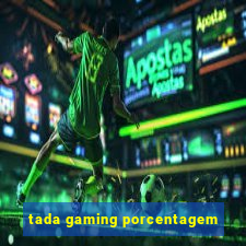 tada gaming porcentagem